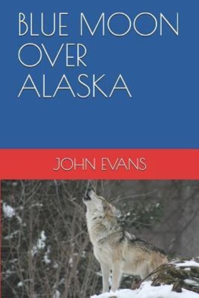 Cover for John Evans · Blue Moon Over Alaska (Pocketbok) (2019)
