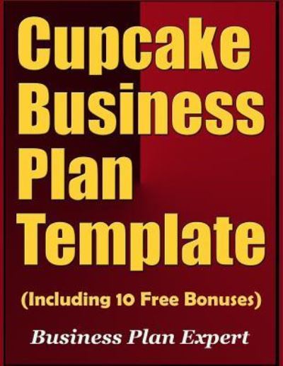 Cover for Business Plan Expert · Cupcake Business Plan Template (Including 10 Free Bonuses) (Taschenbuch) (2019)