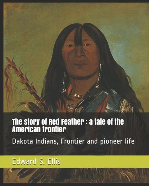 Cover for Edward S Ellis · The Story of Red Feather (Paperback Book) (2019)