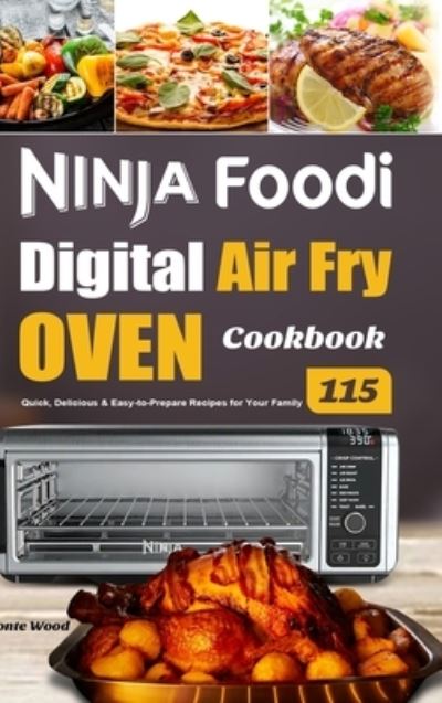 Cover for Monte Wood · Ninja Foodi Digital Air Fry Oven Cookbook (Hardcover Book) (2020)