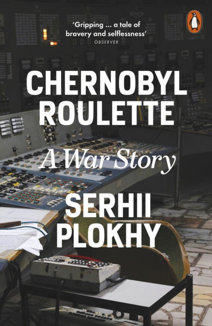 Cover for Serhii Plokhy · Chernobyl Roulette: A War Story (Pocketbok) (2025)