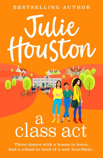 Cover for Julie Houston · A Class Act: The start of a BRAND NEW funny, fabulous series from Julie Houston - The Beddingfield Series (Hardcover Book) (2024)