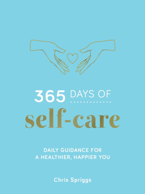 365 Days of Self-Care: Daily Guidance for Greater Well-Being - Chris Spriggs - Bøger - Summersdale Publishers - 9781837997053 - 13. november 2025