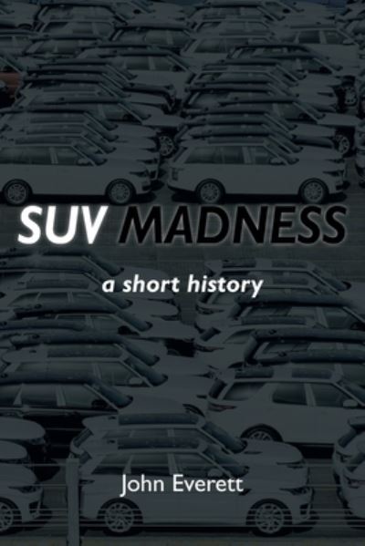 Cover for John Everett · SUV Madness (Paperback Book) (2021)