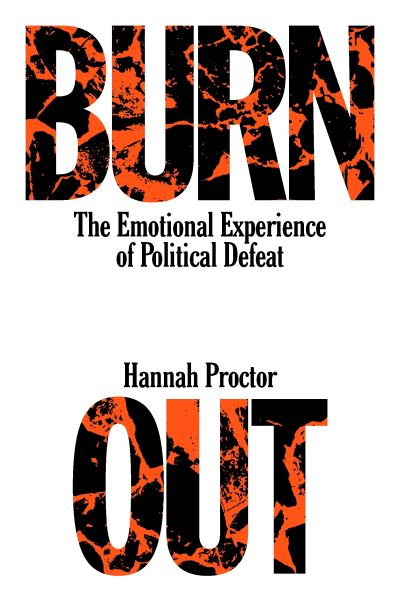 Cover for Hannah Proctor · Burnout: The Emotional Experience of Political Defeat (Paperback Book) (2024)