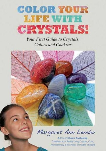 Cover for Margaret Ann Lembo · Color Your Life with Crystals: Your First Guide to Crystals, Colors and Chakras (Paperback Book) (2013)