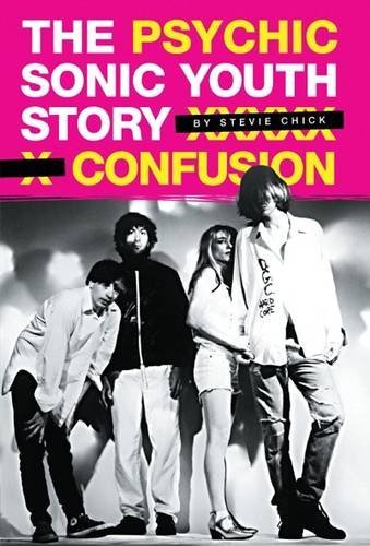 Cover for Stevie Chick · Psychic Confusion: The Story of &quot;Sonic Youth&quot; (Paperback Bog) (2009)