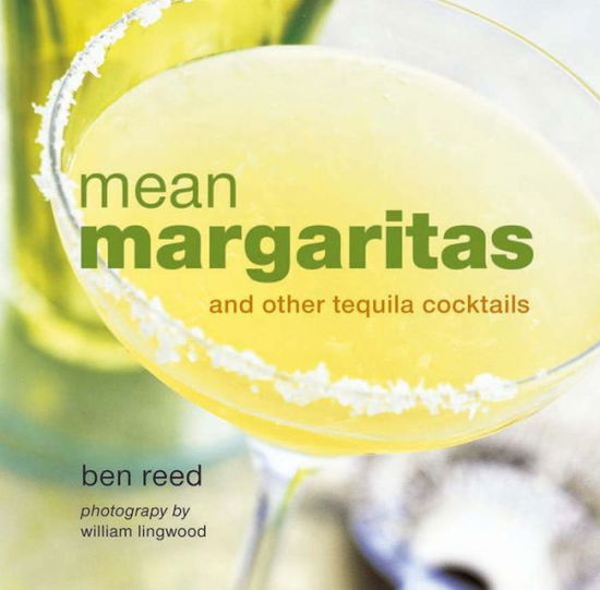 Mean Margaritas - Ben Reed - Książki - Ryland, Peters & Small Ltd - 9781849752053 - 5 kwietnia 2012