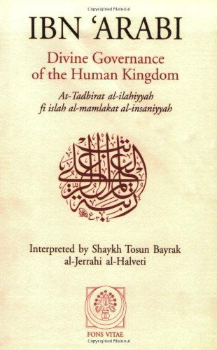 Cover for Ibn Arabi · Divine Governance of the Human Kingdom: Including What the Seeker Needs and the One Alone (Paperback Book) (1997)