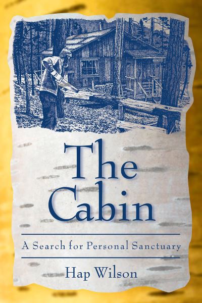 Cover for Hap Wilson · The Cabin: A Search for Personal Sanctuary (Paperback Book) (2006)