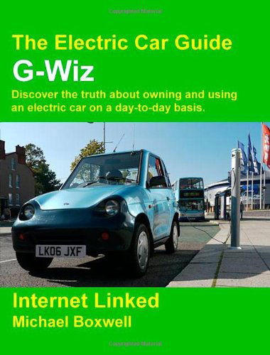 The Electric Car Guide - G-wiz - Michael Boxwell - Books - Greenstream Publishing - 9781907670053 - October 29, 2010