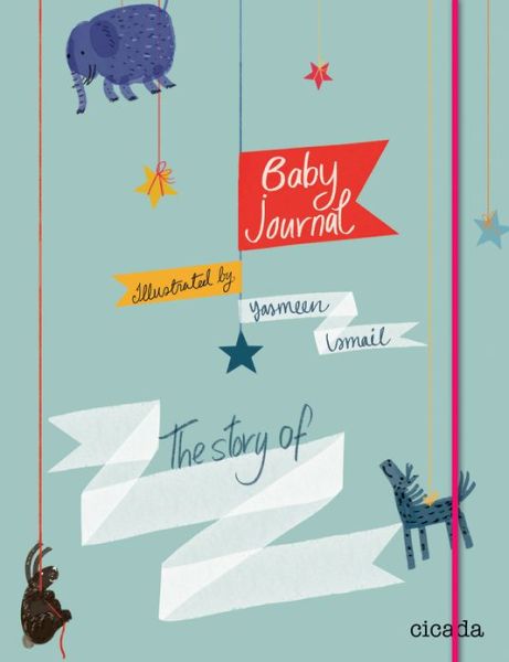 Baby Journal: The Story of........ - Yasmeen Ismail - Książki - Cicada Books Limited - 9781908714053 - 20 maja 2013