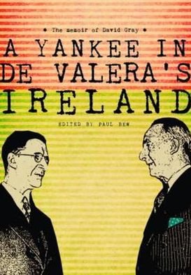 Yankee in De Valera's Ireland - David Gray - Livres -  - 9781908996053 - 6 janvier 2012