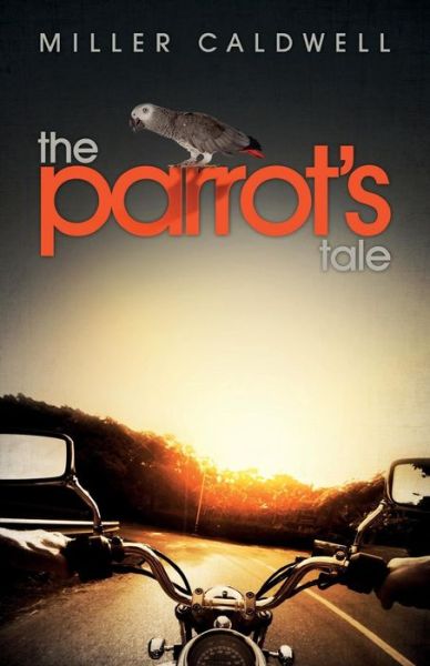 Cover for Miller Caldwell · The Parrot's Tale (Paperback Book) (2014)