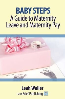 Cover for Leah Waller · Baby Steps: A Guide to Maternity Leave and Maternity Pay (Paperback Book) (2016)