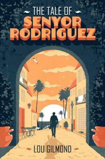 The Tale of Senyor Rodriguez - Lou Gilmond - Books - Fairlight Books - 9781912054053 - November 30, 2016