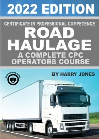 Cover for Harry Jones · Certificate of Professional Competence Road Haulage 2022 edition - A complete CPC Operators course (Paperback Book) (2021)