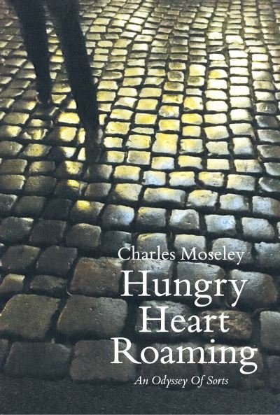 Cover for Charles Moseley · Hungry Heart Roaming (Innbunden bok) (2021)