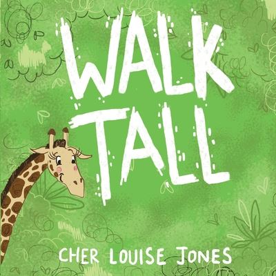 Cover for Cher Louise Jones · Walk Tall: A rhyming picture book about bullying and friendship. (Paperback Book) (2020)