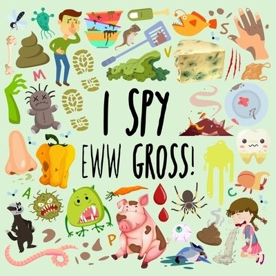 Cover for Webber Books · I Spy - Eww Gross!: A Fun Guessing Game for 3-5 Year Olds (Paperback Book) [Large type / large print edition] (2021)