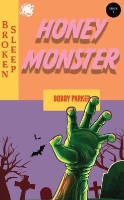 Honey Monster - Bobby Parker - Books - Broken Sleep Books - 9781915079053 - February 28, 2022