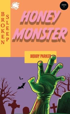 Honey Monster - Bobby Parker - Książki - Broken Sleep Books - 9781915079053 - 28 lutego 2022