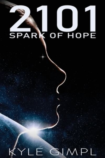 2101 Spark of Hope - Kyle Gimpl - Books - Ocean Reeve Publishing - 9781922532053 - December 14, 2021