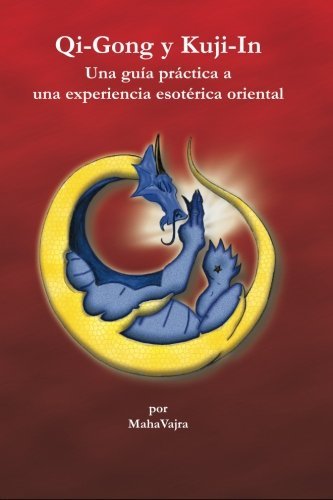 Cover for Maha Vajra · Qi-gong Y Kuji-in - Una Guía Práctica a Una Experiencia Esotérica Oriental (Trilogia De Kuji-in) (Spanish Edition) (Pocketbok) [Spanish, 1 edition] (2013)