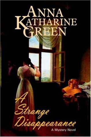 Cover for Anna Katharine Green · A Strange Disappearance (Hardcover bog) [Unabridged edition] (2005)