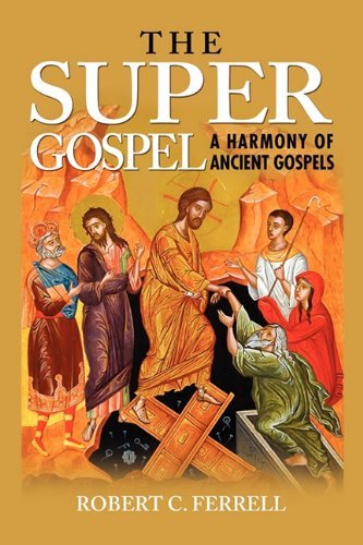 Cover for Robert Ferrell · The Super Gospel: a Harmony of Ancient Gospels (Pocketbok) (2011)