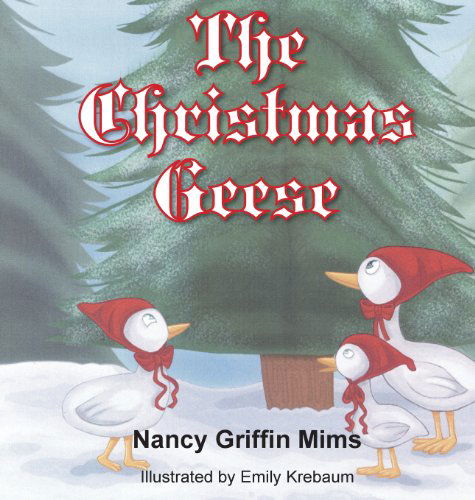 Cover for Nancy Griffin Mims · The Christmas Geese (Hardcover Book) (2013)