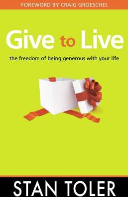 Cover for Stan Toler · Give to Live: the Freedom of Being Generous with Your Life (Paperback Book) (2012)