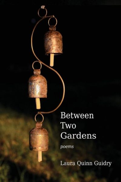 Cover for Laura Quinn Guidry · Between Two Gardens (Paperback Book) (2017)