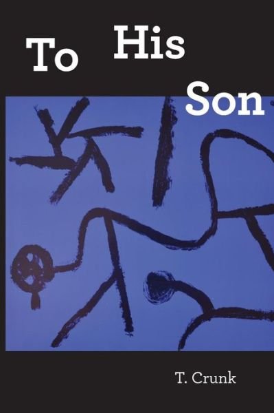 Cover for Tony Crunk · To His Son (Paperback Book) (2016)