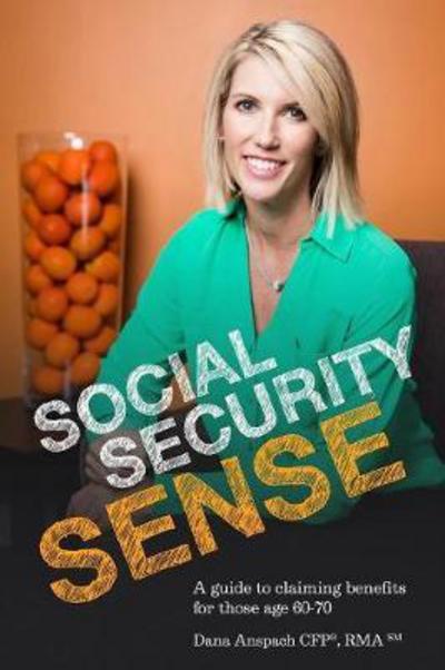 Social Security Sense - Dana Anspach - Kirjat - Book's Mind - 9781944255053 - perjantai 8. huhtikuuta 2016