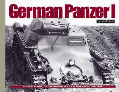 Cover for David Doyle · German Panzer I: A Visual History of the German Army's WWII Early Light Tank - Visual History Series (Gebundenes Buch) (2016)