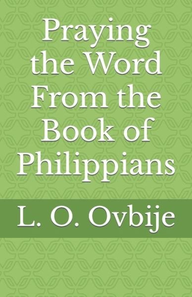 Cover for L O Ovbije · Praying the Word From the Book of Philippians (Paperback Book) (2020)