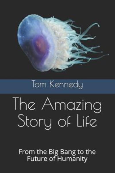 Cover for Tom Kennedy · The Amazing Story of Life (Paperback Book) (2019)