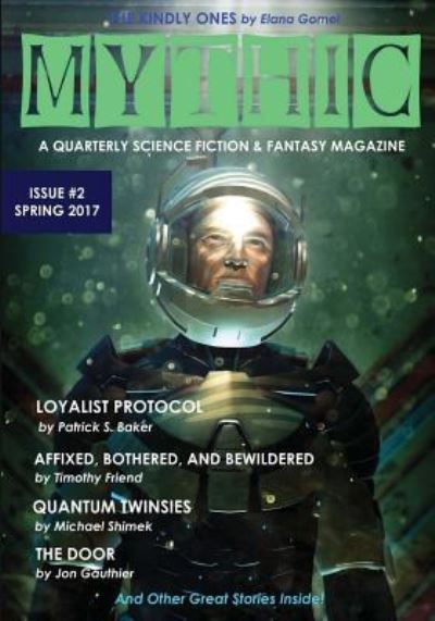 Mythic #2 : Spring 2017 - Shaun Kilgore - Książki - Founders House Publishing LLC - 9781945810053 - 24 marca 2017