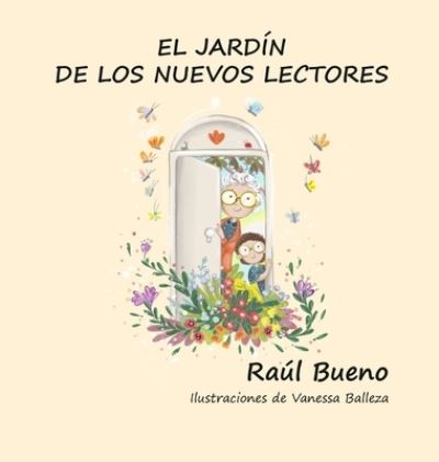 El Jardin de Los Nuevos Lectores - Raúl Bueno - Książki - Zompopos Project - 9781946264053 - 1 sierpnia 2020