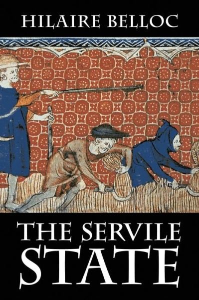 Cover for Hilaire Belloc · The Servile State (Pocketbok) (2018)