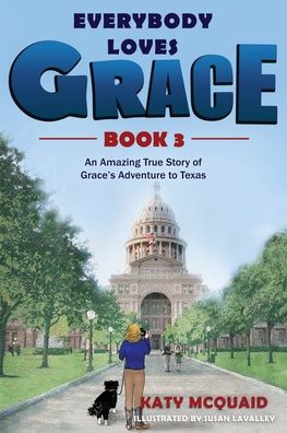 Cover for Katy McQuaid · Everybody Loves Grace: An Amazing True Story of Grace's Adventure to Texas (Taschenbuch) (2019)