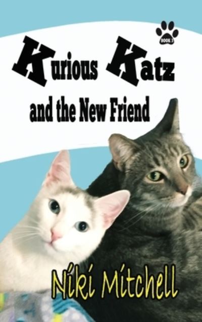 Cover for Niki Mitchell · Kurious Katz and the New Friend: Large Print - A Kitty Adventure for Kids and Cat Lovers (Hardcover Book) [Large type / large print edition] (2020)