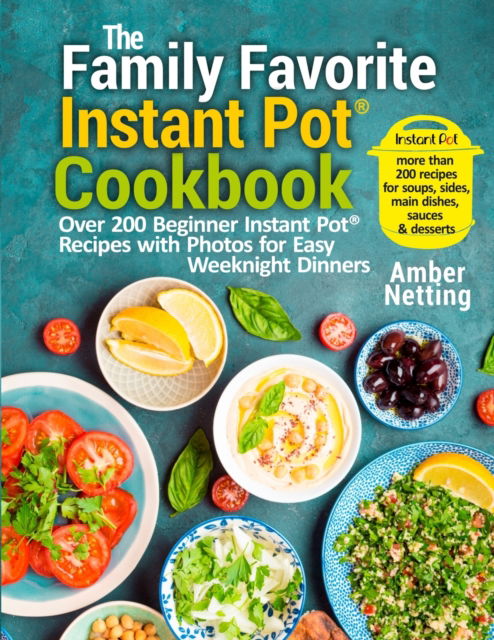 The Family Favorite Instant Pot (R) Cookbook - Amber Netting - Books - Pulsar Publishing - 9781954605053 - January 8, 2021