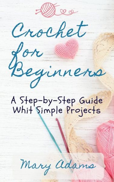 Cover for Mary Adams · Crochet for Beginners (Hardcover Book) (2021)