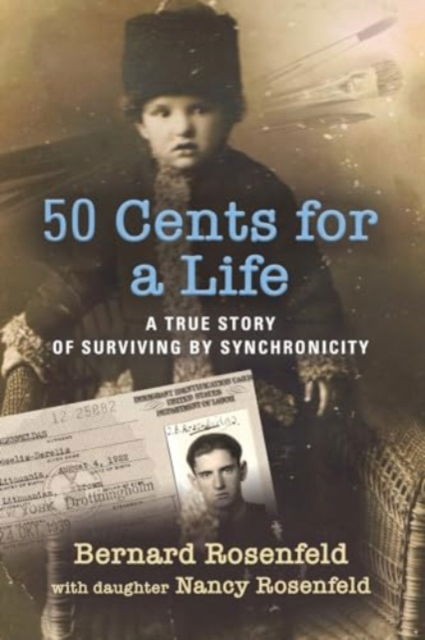 Cover for Bernard Rosenfeld · 50 Cents for a Life : A True Story of Surviving by Synchronicity (Paperback Book) (2024)