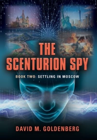 Cover for David M Goldenberg · The Scenturion Spy : Book Two - Settling in Moscow (Hardcover Book) (2023)