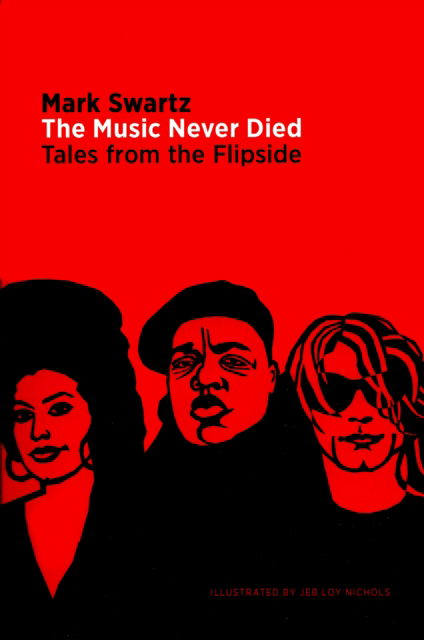 Mark Swartz · The Music Never Died: Tales from the Flipside (Paperback Book) (2024)