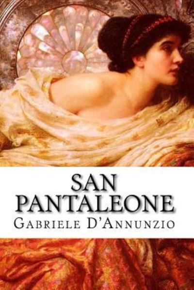 San Pantaleone - Gabriele D'Annunzio - Books - Createspace Independent Publishing Platf - 9781978340053 - October 16, 2017