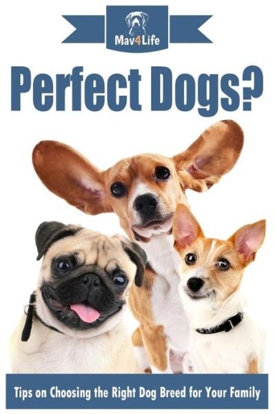 Cover for Mav4Life · Perfect Dogs? (Pocketbok) (2017)